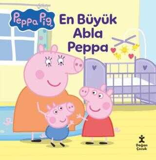PEPPA PİG EN BÜYÜK ABLA PEPPA