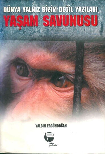 DÜNYA YALNIZ BİZİM DEĞİL YAZILARI YAŞAM SAVUNUSU