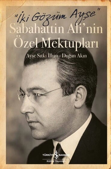 İKİ GÖZÜM AYŞE SABAHATTİN ALİNİN ÖZEL MEKTUPLARI