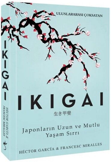 IKIGAI JAPONLARIN UZUN VE MUTLU YAŞAM SIRRI