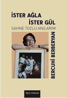 İSTER AĞLA İSTER GÜL SAHNE TOZLU ANILARIM