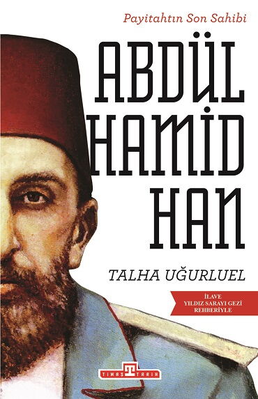 PAYİTAHTIN SON SAHİBİ ABDÜLHAMİD HAN 