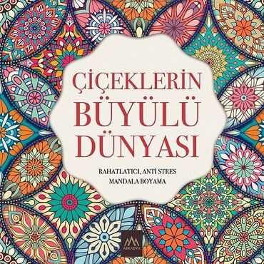 MANDALA ÇİÇEKLERİN BÜYÜLÜ DÜNYASI