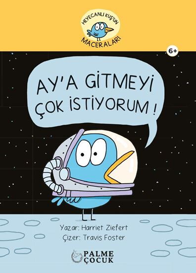 HEYACANLI KUŞUN MACERALARI AYA GİTMEYİ ÇOK İSTİYOR