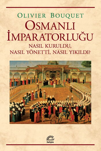 OSMANLI İMPARATORLUĞU NASIL KURULDU NASIL YÖNETTİ