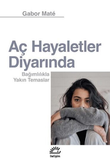 AÇ HAYALETLER DİYARINDA BAĞIMLILIKLA YAKIN TEMASLA