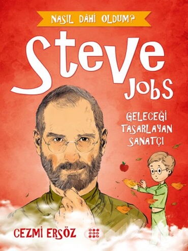 NASIL DAHİ OLDUM STEVE JOBS GELECEĞİ TASARLAYAN SA