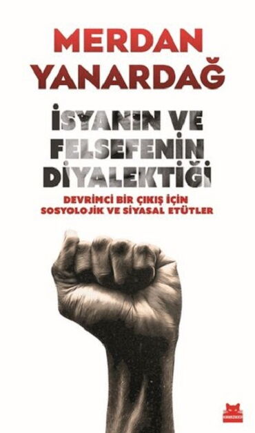 İSYANIN VE FELSEFENİN DİYALEKTİĞİ DEVRİMCİ BİR ÇIK