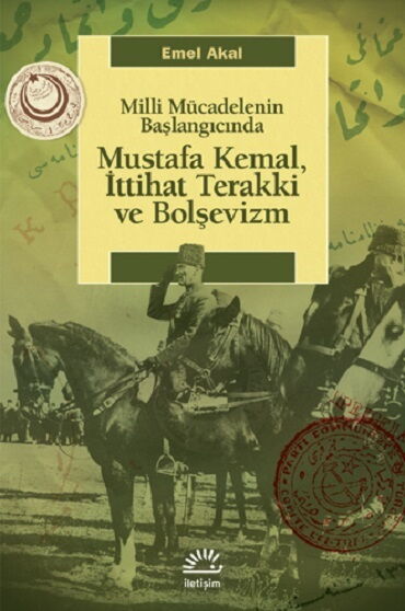 MUSTAFA KEMAL İTTİHAT TERAKKİ VE BOLŞEVİZM