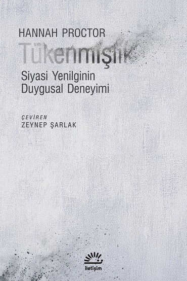TÜKENMİŞTİK SİYASİ YENİLGİNİN DUYGUSAL DENEYİMİ