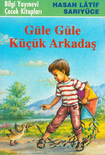 GÜLE GÜLE KÜÇÜK ARKADAŞ