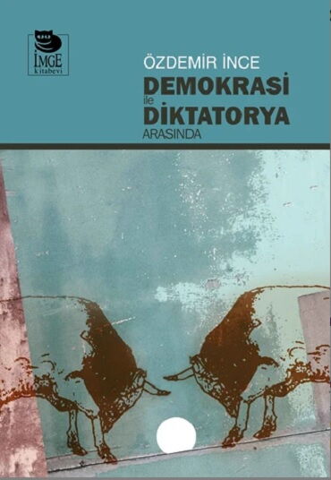 DEMOKRASİ İLE DİKTATORYA ARASINDA