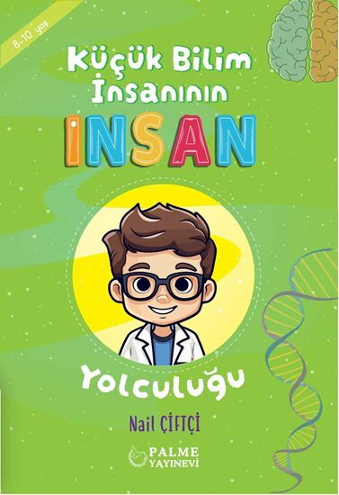 KÜÇÜK BİLİM İNSANININ İNSAN YOLCULUĞU
