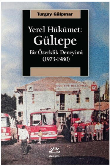 YEREL HÜKÜMET GÜLTEPE BİR ÖZERKLİK DENEYİMİ 
