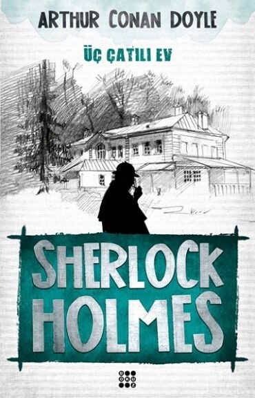 SHERLOCK HOLMES ÜÇ ÇATILI EV