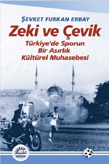 ZEKİ VE ÇEVİK TÜRKİYEDE SPORUN BİR ASIRLIK MUHASEB