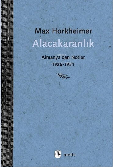 ALACAKARANLIK ALMANYADAN NOTLAR 1926-1931