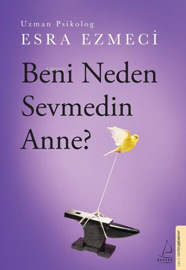 BENİ NEDEN SEVMEDİN ANNE