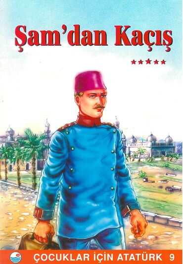 ÇOCUKLAR İÇİN ATATÜRK 9 ŞAMDAN KAÇIŞ