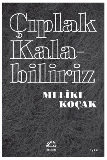 ÇIPLAK KALABİLİRİZ