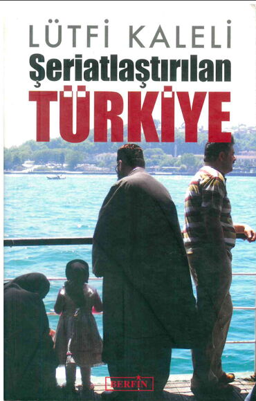 ŞERİATLAŞTIRILAN TÜRKİYE