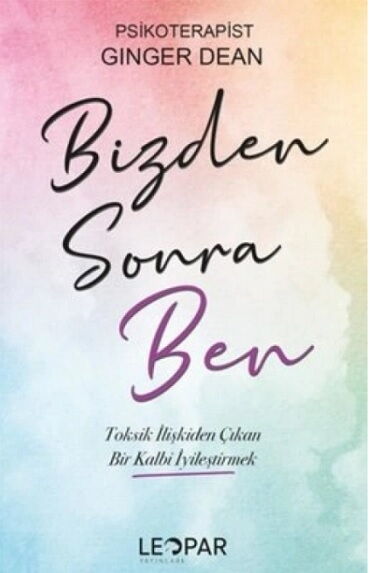 BİZDEN SONRA BEN TOKSİK İLİŞKİLERDEN ÇIKAN BİR KAL