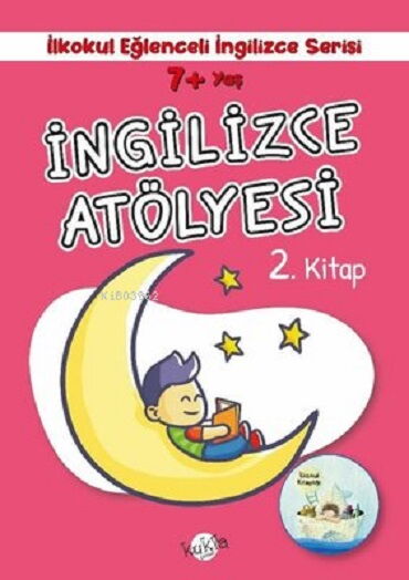 İNGİLİZCE ATÖLYESİ 2.KİTAP 7+ YAŞ ÜSTÜ