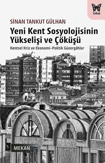 YENİ KENT SOSYOLOJİSİNİN YÜKSELİŞİ VE ÇÖKÜŞÜ