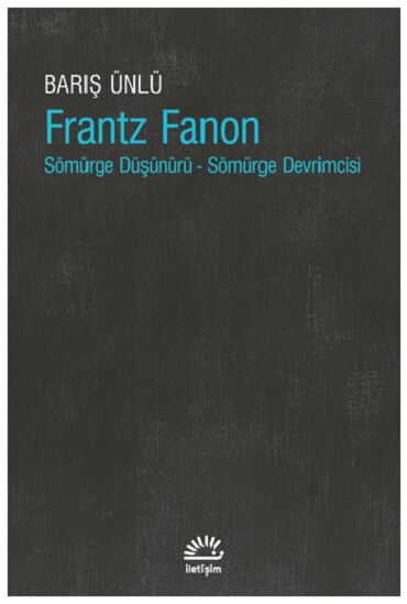 FRANTZ FANON SÖMÜRGE DÜŞÜNÜRÜ