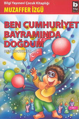 BEN CUMHURİYET BAYRAMINDA DOĞDUM