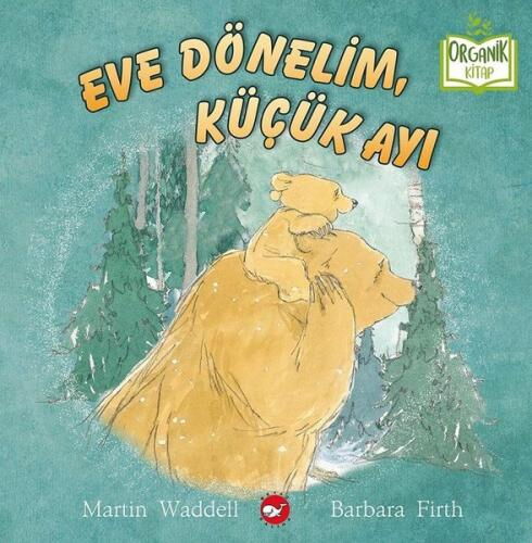 ORGANİK KİTAP EVE DÖNELİM KÜÇÜK AYI