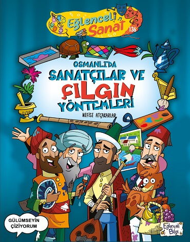 EĞLENCELİ SANAT 136 OSMANLIDA SANATÇILAR VE ÇILGIN
