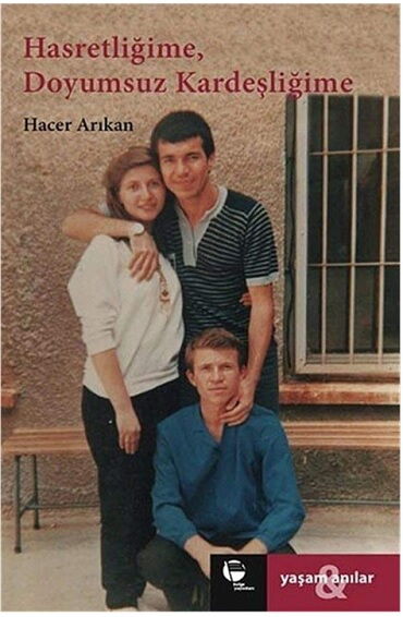 HASRETLİĞİME DOYUSUZ KARDEŞLİĞİME