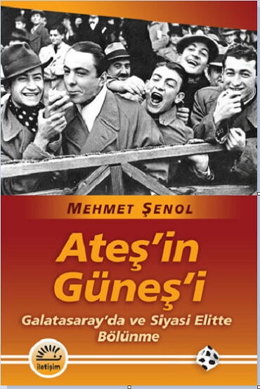 ATEŞİN GÜNEŞİ GALATASARAYDA VE SİYASİ ELİTTE BÖLÜN