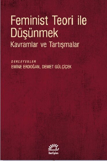 FEMİNİST TEORİ İLE DÜŞÜNMEK KAVRAMLAR VE TARTIŞMAL