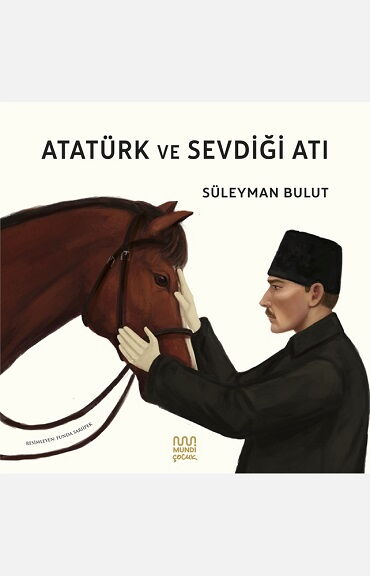 ATATÜRK VE SEVDİĞİ ATI