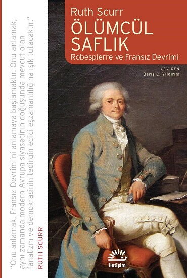 ÖLÜMCÜL SAFLIK ROBESPİERRE VE FRANSIZ DEVRİMİ