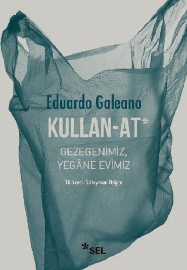 KULLAN AT GEZEGENİMİZ YEGANE EVİMİZ