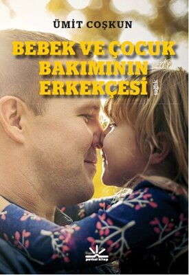 BEBEK VE ÇOCUK BAKIMININ ERKEKÇESİ