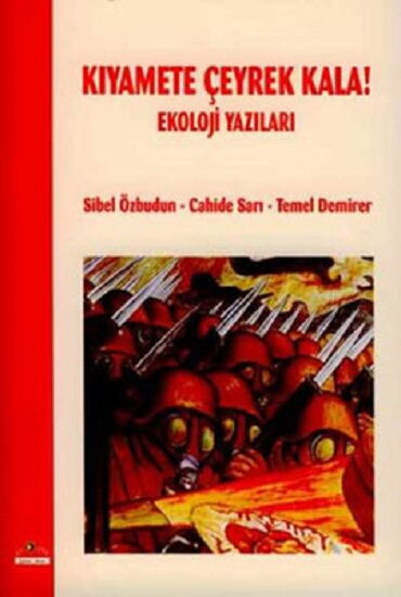 KIYAMETE ÇEYREK KALA EKOLOJİ YAZILARI