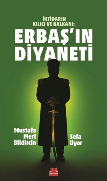 İKTİDARIN KILICI VE KALKANI ERBAŞIN DİYANETİ