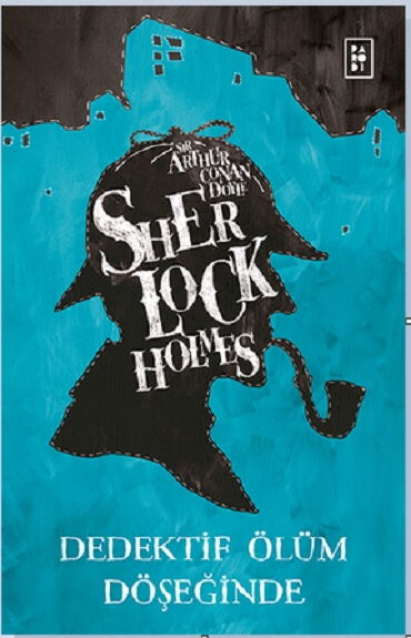 SHERLOCK HOLMES DEDEKTİF ÖLÜM DÖŞEĞİNDE