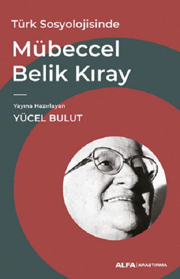 TÜRK SOSYOLOJİSİNDE MÜBECCEL BELİK KIRAY