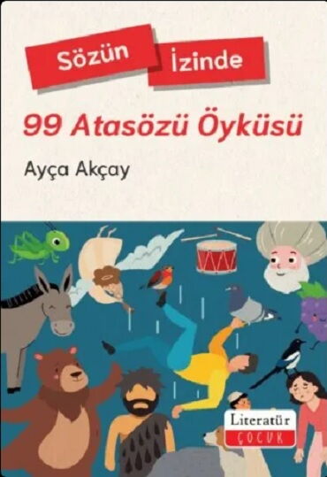 SÖZÜN İZİNDE 99 ATASÖZÜ ÖYKÜSÜ
