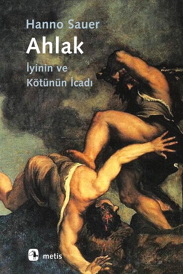 AHLAK İYİNİN VE KÖTÜNÜN İCADI