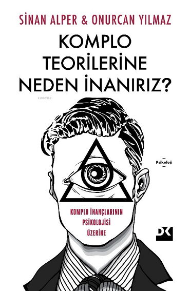 KOMPLO TEORİLERİNE NEDEN İNANIRIZ