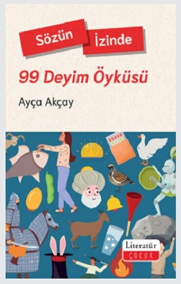 SÖZÜN İZİNDE 99 DEYİM ÖYKÜSÜ