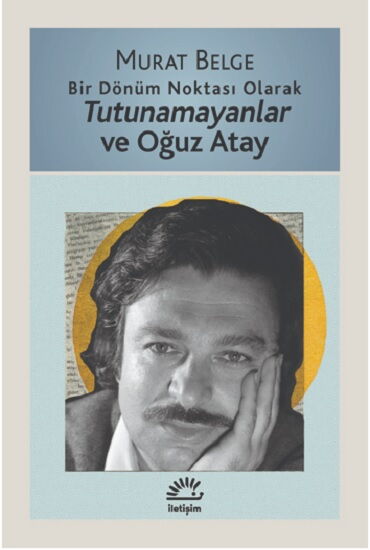 TUTUNAMAYANLAR VE OĞUZ ATAY