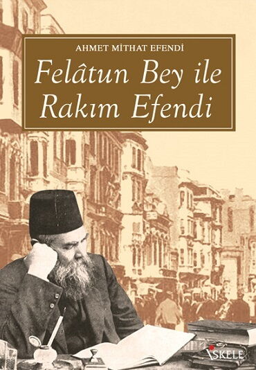 FELATUN BEY VE RAKIM EFENDİ