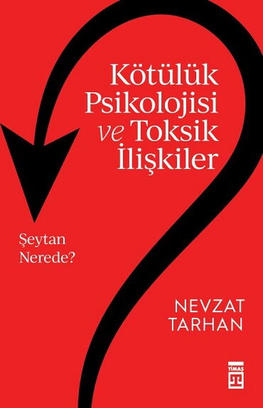 KÖTÜLÜK PSİKOLOJİSİ VE TOKSİT İLİŞKİLER